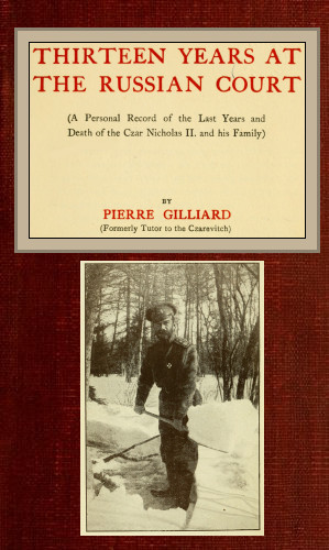 Thirteen years at the Russian court  (a personal record of the last years and death of the Czar Nicholas II. and his family)