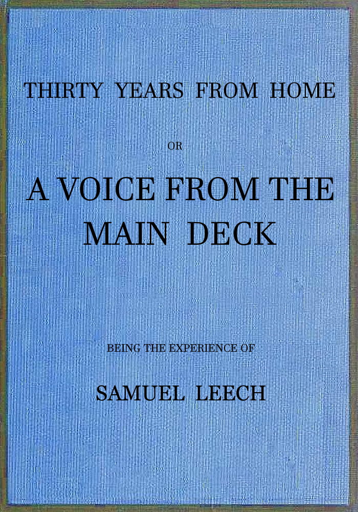 Thirty Years From Home; or, a Voice From the Main Deck  Being the Experience of Samuel Leech