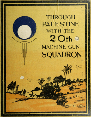 Through Palestine with the Twentieth Machine Gun Squadron