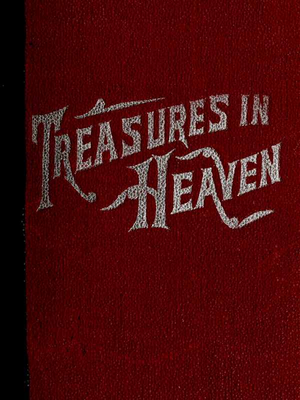 Treasures in Heaven  Fifteenth Book of the Faith Promoting Series, Designed for the Instruction and Encouragement of Young Latter-day Saints