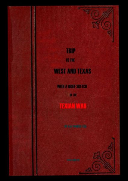 Trip to the West and Texas  comprising a journey of eight thousand miles, through New-York, Michigan, Illinois, Missouri, Louisiana and Texas, in the autumn and winter of 1834-5.