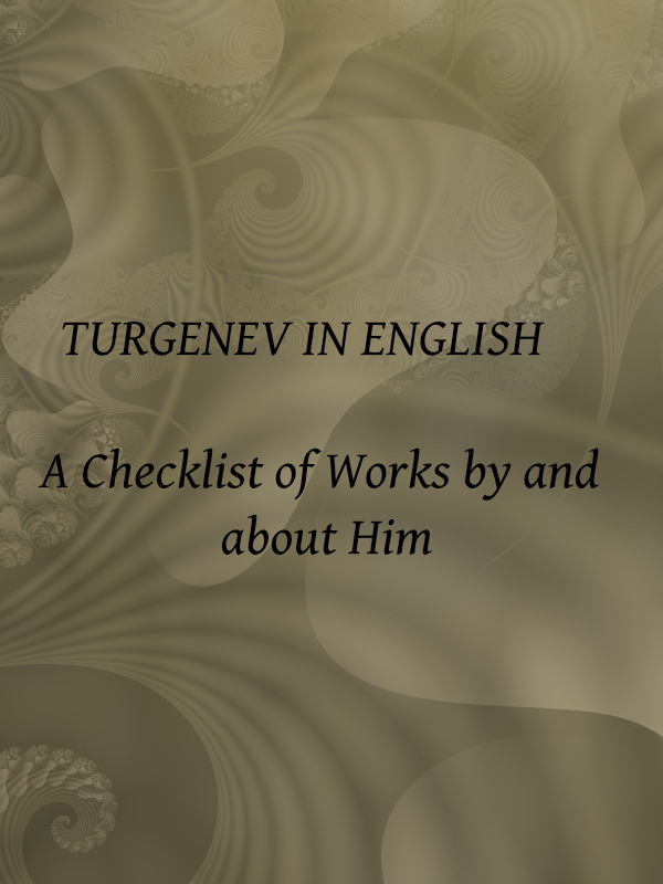 Turgenev in English: A Checklist of Works by and about Him