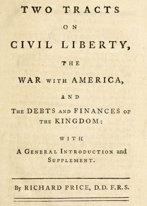 Two Tracts on Civil Liberty, the War with America, and the Debts and Finances of the Kingdom  With a General Introduction and Supplement