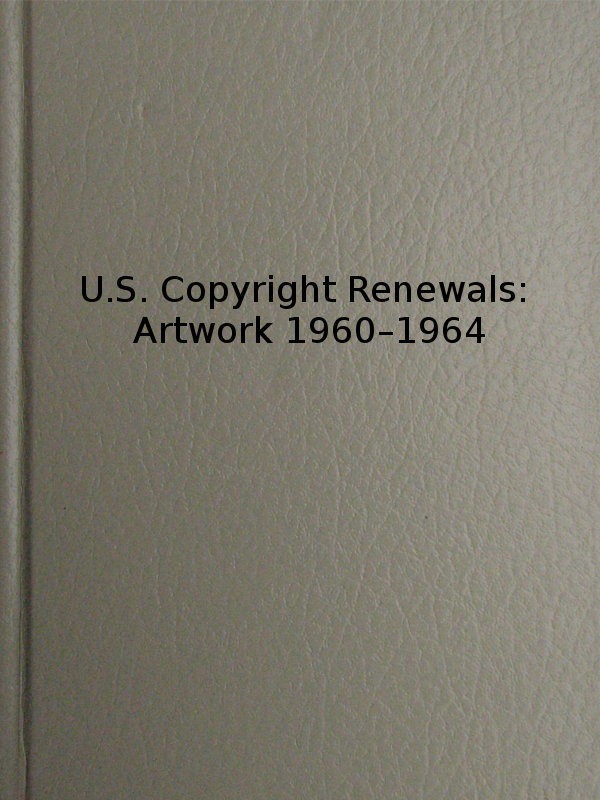 U.S. Copyright Renewals: Artwork 1960-1964  Catalog of Copyright Entries
