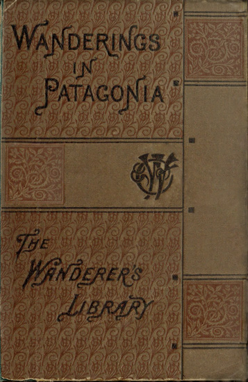 Wanderings in Patagonia; Or, Life Among the Ostrich-Hunters