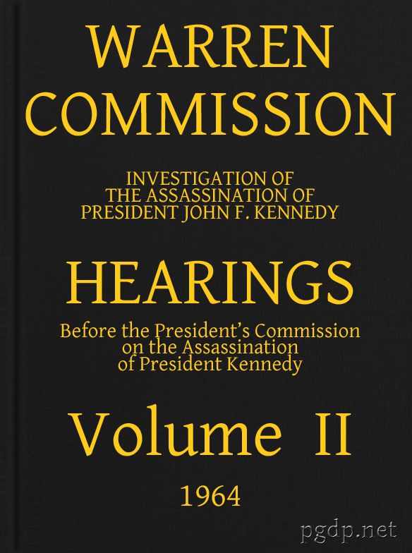 Warren Commission (02 of 26): Hearings Vol. II (of 15)