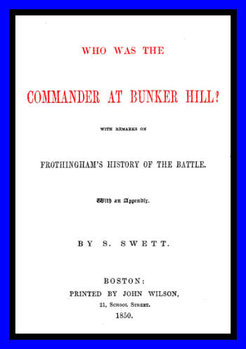 Who was the Commander at Bunker Hill?  With Remarks on Frothingham's History of the Battle