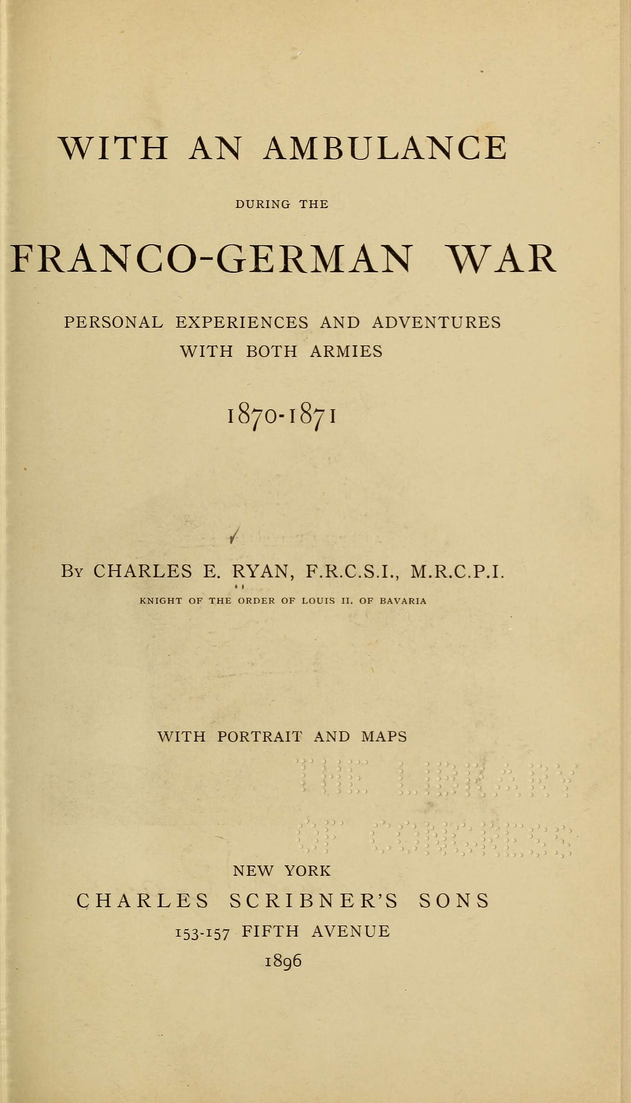With an Ambulance During the Franco-German War  Personal Experiences and Adventures with Both Armies, 1870-1871