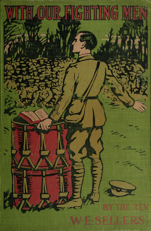 With Our Fighting Men  The story of their faith, courage, endurance in the Great War