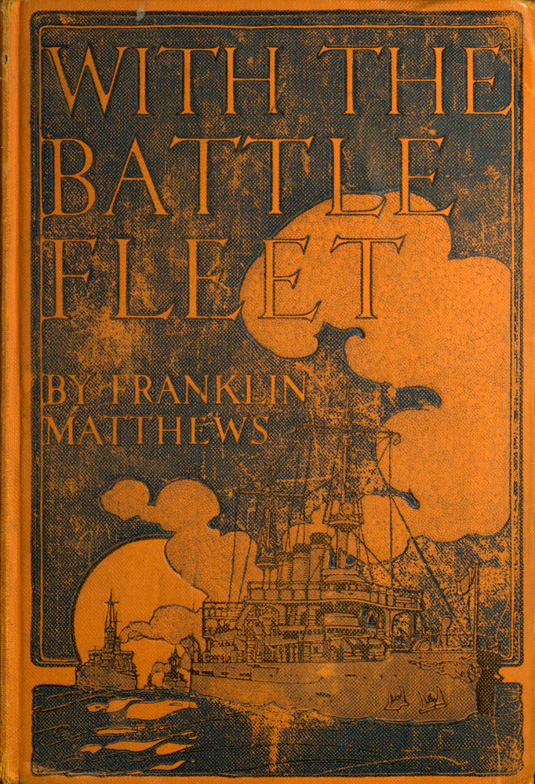 With the Battle Fleet  Cruise of the Sixteen Battleships of the United States Atlantic Fleet from Hampton Roads to the Golden Gate, December, 1907-May, 1908