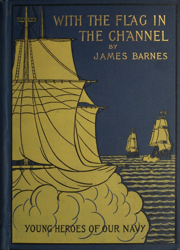 With the Flag in the Channel; or, The Adventures of Captain Gustavus Conyngham