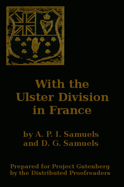 With the Ulster Division in France  A Story of the 11th Battalion Royal Irish Rifles (South Antrim Volunteers), From Bordon to Thiepval.