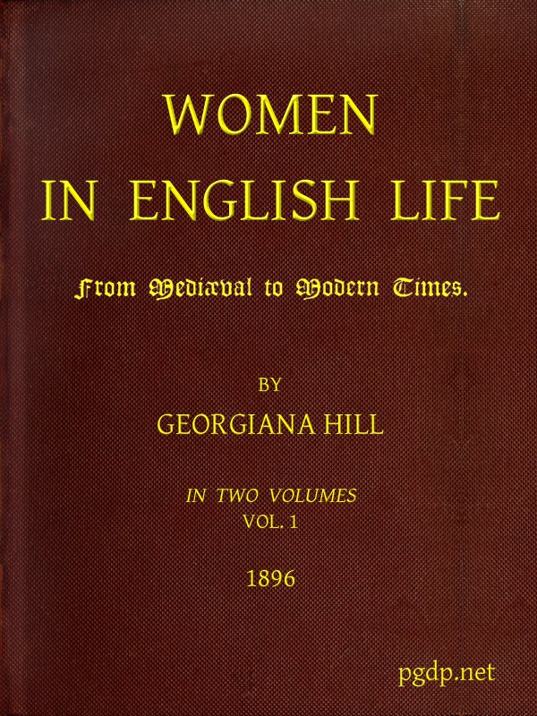 Women in English Life from Mediæval to Modern Times, Vol. I