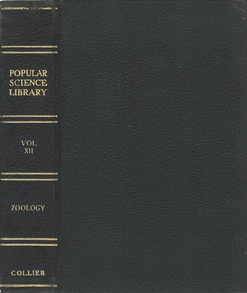 Zoölogy: The Science of Animal Life  Popular Science Library, Volume XII (of 16), P. F. Collier & Son Company, 1922